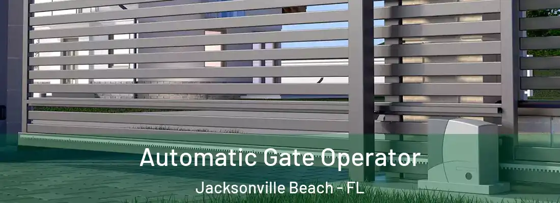 Automatic Gate Operator Jacksonville Beach - FL