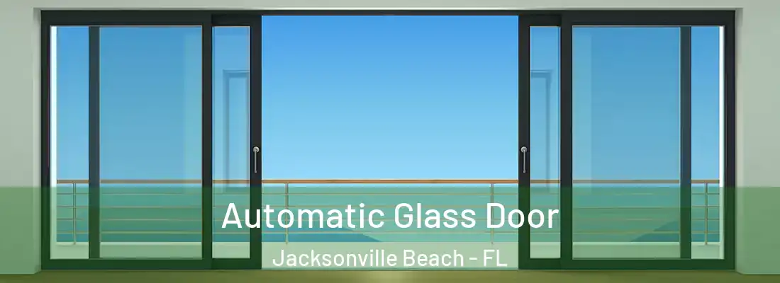 Automatic Glass Door Jacksonville Beach - FL