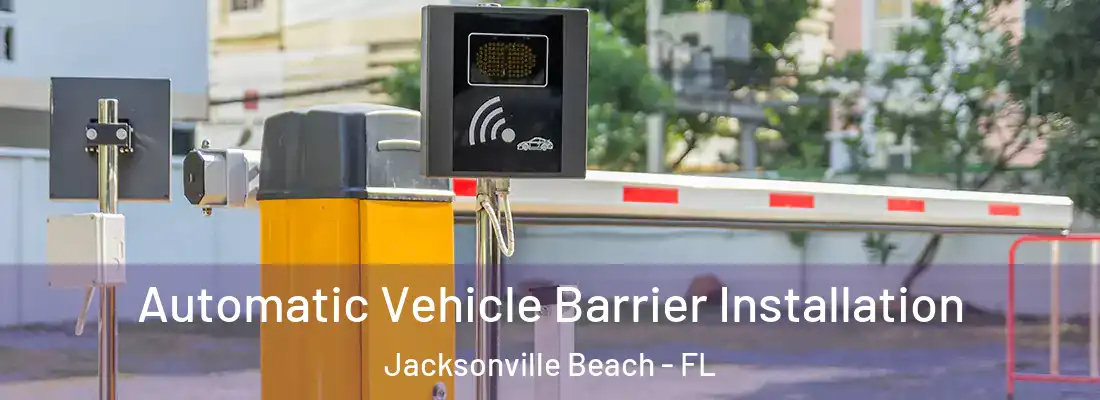 Automatic Vehicle Barrier Installation Jacksonville Beach - FL