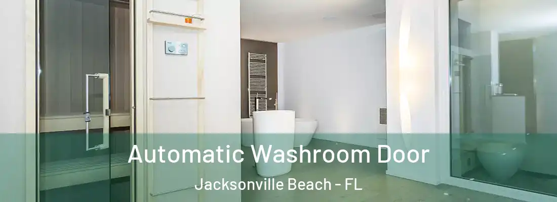 Automatic Washroom Door Jacksonville Beach - FL