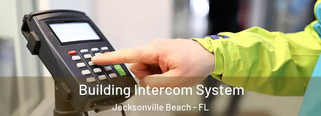 Building Intercom System Jacksonville Beach - FL