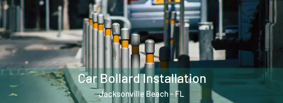 Car Bollard Installation Jacksonville Beach - FL