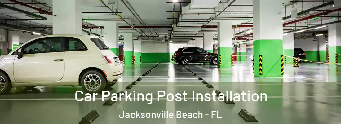 Car Parking Post Installation Jacksonville Beach - FL