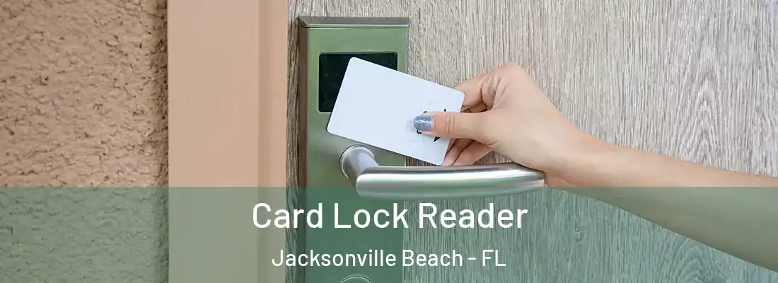 Card Lock Reader Jacksonville Beach - FL