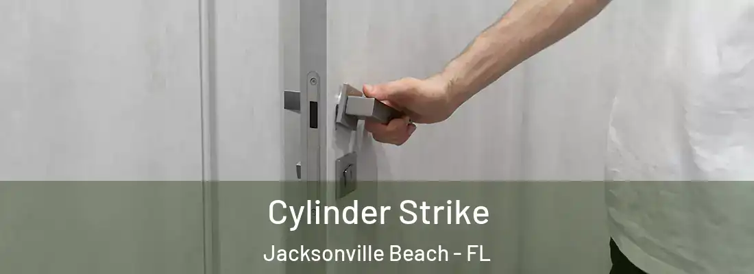 Cylinder Strike Jacksonville Beach - FL