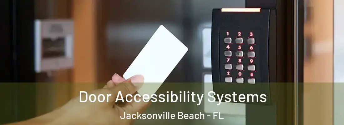 Door Accessibility Systems Jacksonville Beach - FL