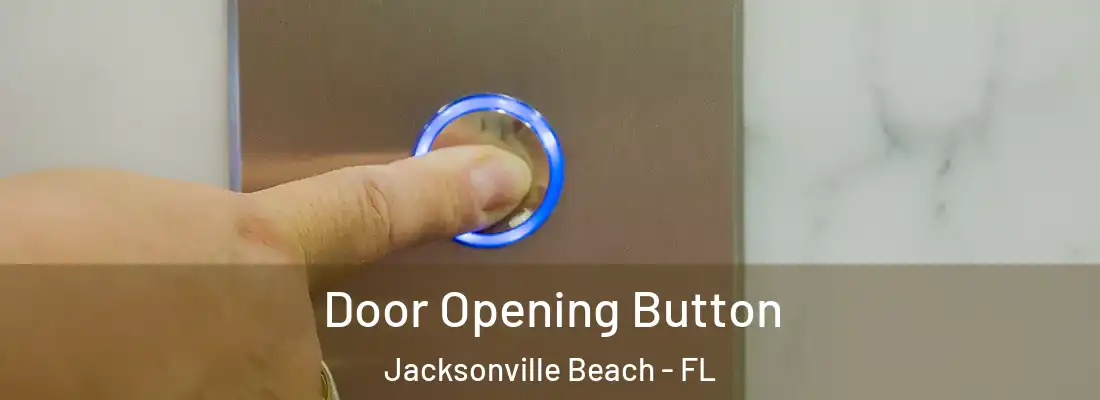 Door Opening Button Jacksonville Beach - FL
