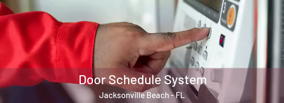 Door Schedule System Jacksonville Beach - FL