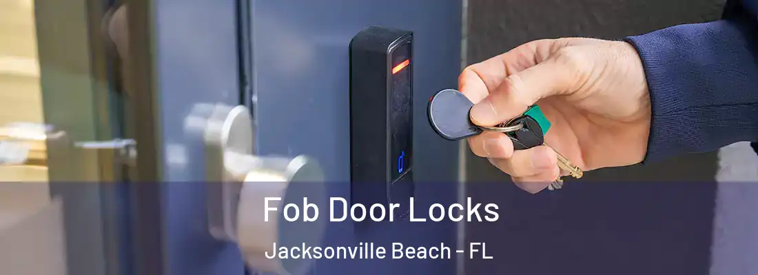 Fob Door Locks Jacksonville Beach - FL