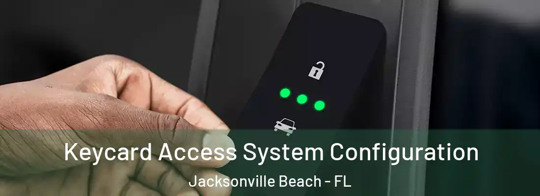 Keycard Access System Configuration Jacksonville Beach - FL