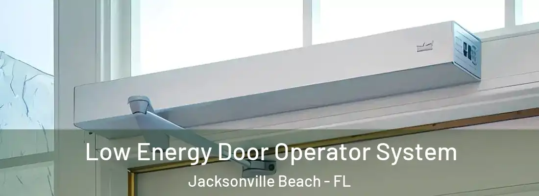 Low Energy Door Operator System Jacksonville Beach - FL