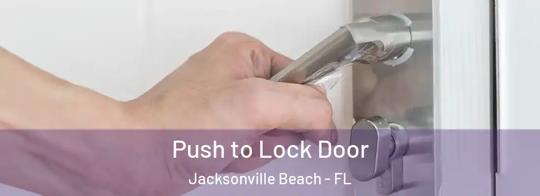 Push to Lock Door Jacksonville Beach - FL
