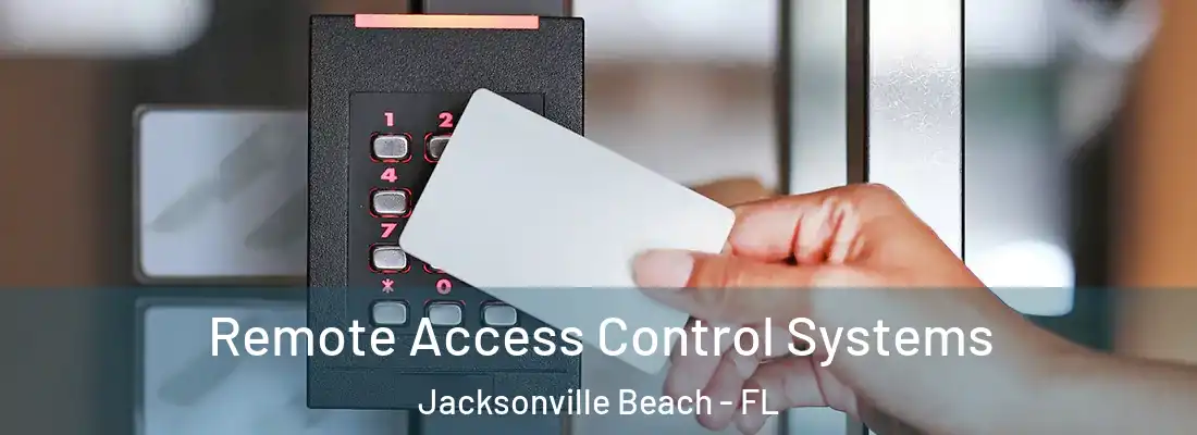 Remote Access Control Systems Jacksonville Beach - FL