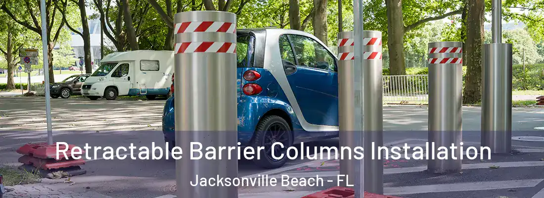 Retractable Barrier Columns Installation Jacksonville Beach - FL