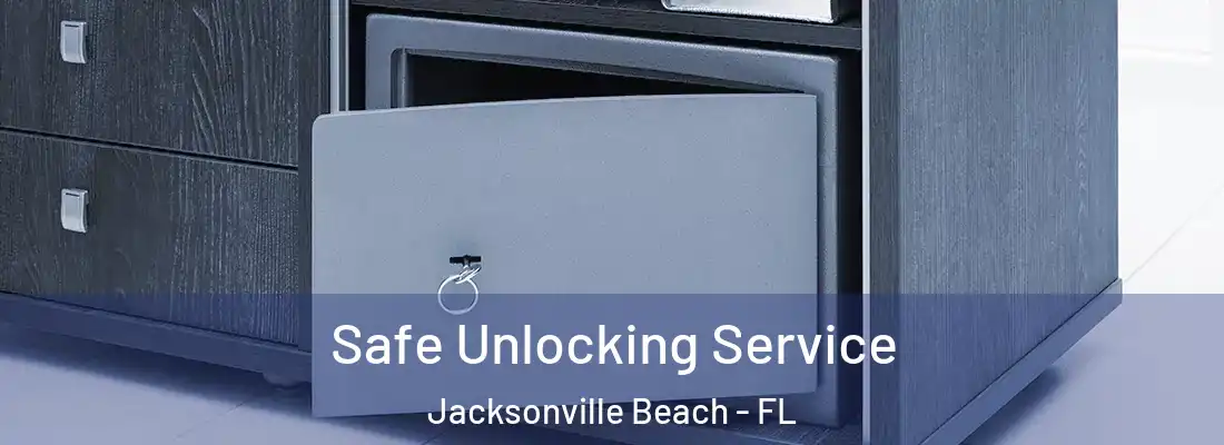 Safe Unlocking Service Jacksonville Beach - FL