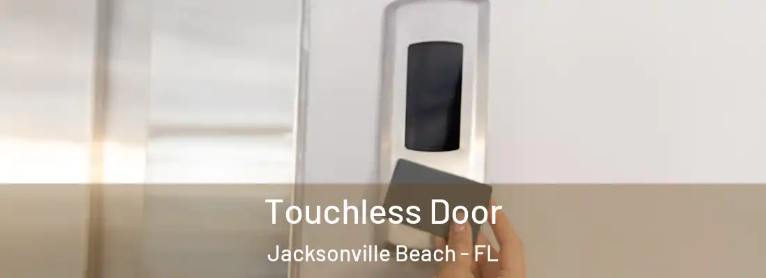 Touchless Door Jacksonville Beach - FL