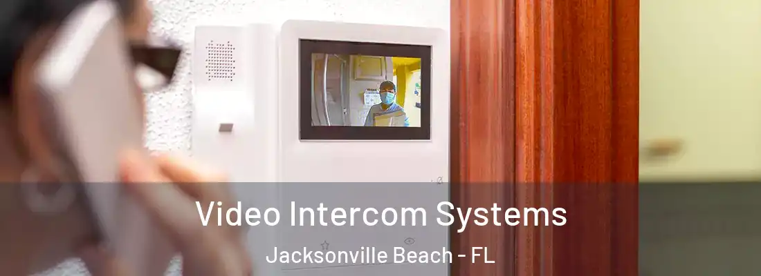 Video Intercom Systems Jacksonville Beach - FL